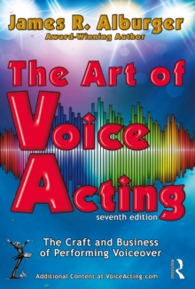 Image for The Art of Voice Acting: The Craft and Business of Performing for Voiceover