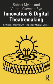 Image for Innovation & Digital Theatremaking: Rethinking Theatre With 'The Show Must Go Online'