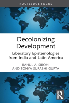 Image for Decolonizing Development: Liberatory Epistemologies from India and Latin America