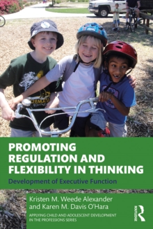 Image for Promoting Regulation and Flexibility in Thinking: Development of Executive Function