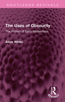 Image for The Uses of Obscurity: The Fiction of Early Modernism