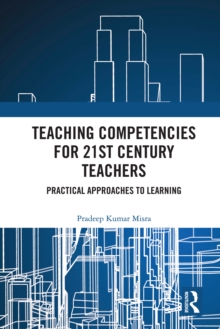 Image for Teaching Competencies for 21st Century Teachers: Practical Approaches to Learning