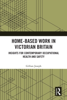 Image for Home-Based Work in Victorian Britain: Insights for Contemporary Occupational Health and Safety