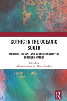 Image for Gothic in the Oceanic South: Maritime, Marine and Aquatic Uncanny in Southern Waters