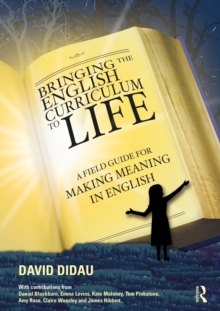Image for Bringing the English Curriculum to Life: A Field Guide for Making Meaning in English