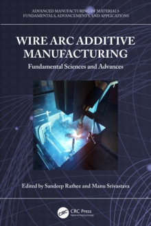 Image for Wire Arc Additive Manufacturing: Fundamental Sciences and Advances