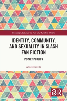 Image for Identity, Community, and Sexuality in Slash Fan Fiction: Pocket Publics