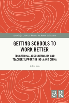 Image for Getting Schools to Work Better: Educational Accountability and Teacher Support in India and China