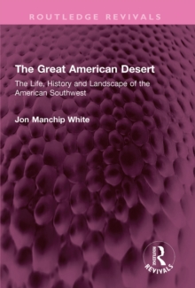 Image for The great American desert: the life, history and landscape of the American Southwest