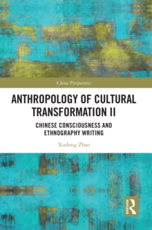 Image for Anthropology of Cultural Transformation II: Chinese Consciousness and Ethnography Writing