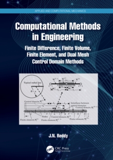 Image for Computational Methods in Engineering: Finite Difference, Finite Volume, Finite Element, and Dual Mesh Control Domain Methods