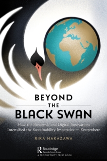 Image for Beyond the Black Swan: How the Pandemic and Digital Innovations Intensified the Sustainability Imperative - Everywhere