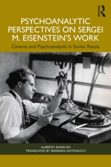 Image for Psychoanalytic perspectives on Sergei M. Eisenstein's work: cinema and psychoanalysis in Soviet Russia