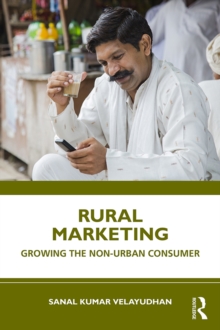 Image for Rural Marketing: Growing the Non-Urban Consumer