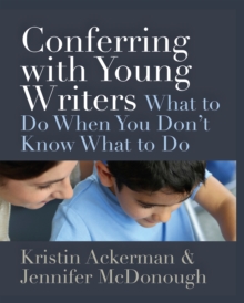 Image for Conferring With Young Writers: What to Do When You Don't Know What to Do