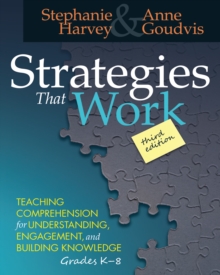 Image for Strategies That Work: Teaching Comprehension for Engagement, Understanding, and Building Knowledge, Grades K-8