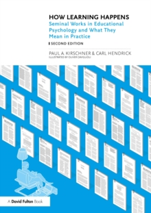 How Learning Happens: Seminal Works in Educational Psychology and What They Mean in Practice - Kirschner, Paul A.