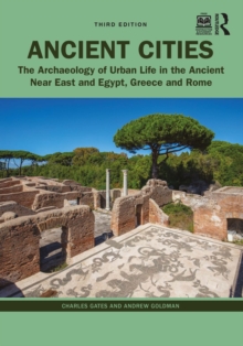Image for Ancient Cities: The Archaeology of Urban Life in the Ancient Near East and Egypt, Greece, and Rome