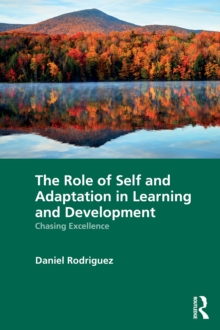 Image for The Role of Self and Adaptation in Learning and Development: Chasing Excellence