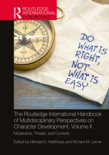 Image for The Routledge International Handbook of Multidisciplinary Perspectives on Character Development. Volume II Moderators, Threats, and Contexts