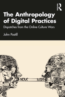 Image for The Anthropology of Digital Practices: Dispatches from the Online Culture Wars