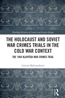 Image for The Holocaust and Soviet War Crimes Trials in the Cold War Context: The 1964 Klaipeda War Crimes Trial