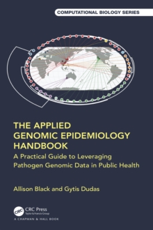 Image for The Applied Genomic Epidemiology Handbook: A Practical Guide to Leveraging Pathogen Genomic Data in Public Health