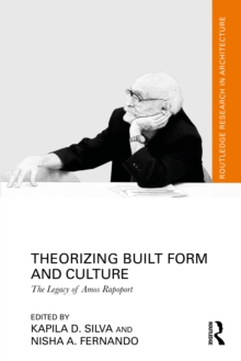 Image for Theorizing built form and culture: the legacy of Amos Rapoport