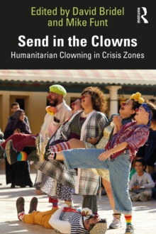 Image for Send in the Clowns: Humanitarian Clowning in Crisis Zones