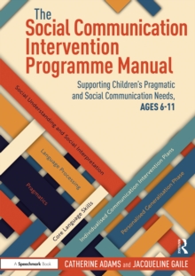 Image for The Social Communication Intervention Programme Manual: Supporting Children's Pragmatic and Social Communication Needs, Ages 6-11