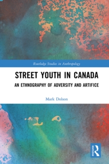 Image for Street youth in Canada: an ethnography of adversity and artifice