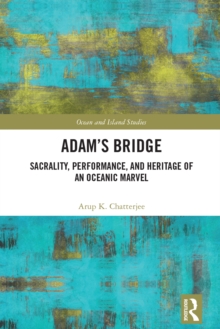 Image for Adam's Bridge: Sacrality, Performance, and Heritage of an Oceanic Marvel