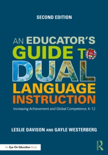 Image for An educator's guide to dual language instruction: increasing achievement and global competence, K-12