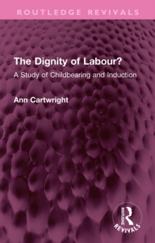 Image for The Dignity of Labour?: A Study of Childbearing and Induction