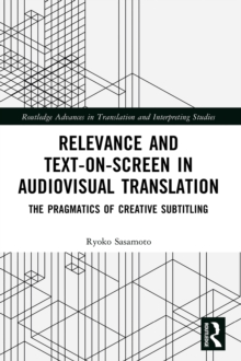 Image for Relevance and text-on-screen in audiovisual translation  : the pragmatics of creative subtitling