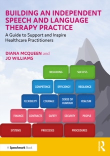 Image for Building an independent speech and language therapy practice: a guide to support and inspire healthcare practitioners