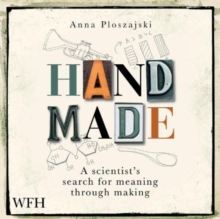 Image for Handmade: A Scientist's Search for Meaning Through Making