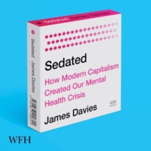 Image for Sedated : How Modern Capitalism Created our Mental Health Crisis