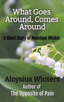 Image for What Goes Around, Comes Around: A Short Story of Penelope Wicket