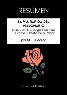 Image for RESUMEN: La Via Rapida Del Millonario: Descubre El Codigo Y Se Rico Durante El Resto De Tu Vida Por MJ DeMarco