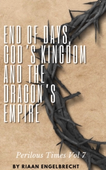 Image for Perilous Times Vol 7: End of Days, God's Kingdom and the Dragon's Empire