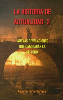Image for La Historia De Actualidad 2: Nuevas Revelaciones Que Cambiaran La Historia