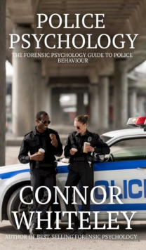 Image for Police Psychology: The Forensic Psychology Guide To Police Behaviour