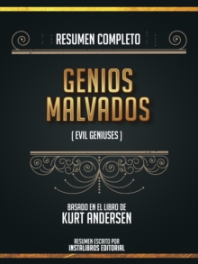 Image for Resumen Completo: Genios Malvados (Evil Geniuses) - Basado En El Libro De Kurt Andersen