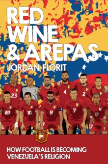 Image for Red Wine & Arepas: How Football Is Becoming Venezuela's Religion
