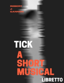 Image for Tick: A Short Musical Libretto/Vocal Book