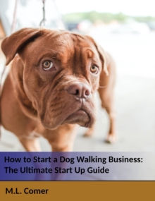 Image for How to Start a Dog Walking Business: The Ultimate Dog Walking Startup Guide