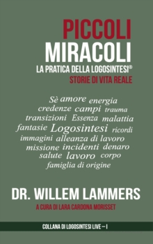 Image for Piccoli Miracoli. La Pratica Della Logosintesi(R). Storie Di Vita Reale