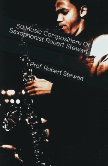 Image for 50 Music Compositions Of Saxophonist Robert Stewart