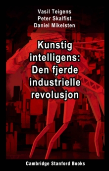Image for Kunstig Intelligens: Den Fjerde Industrielle Revolusjon